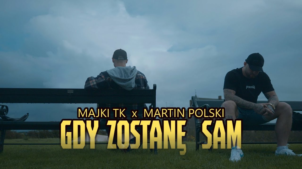 Majki TK x Martin Polski - Gdy zostanę sam