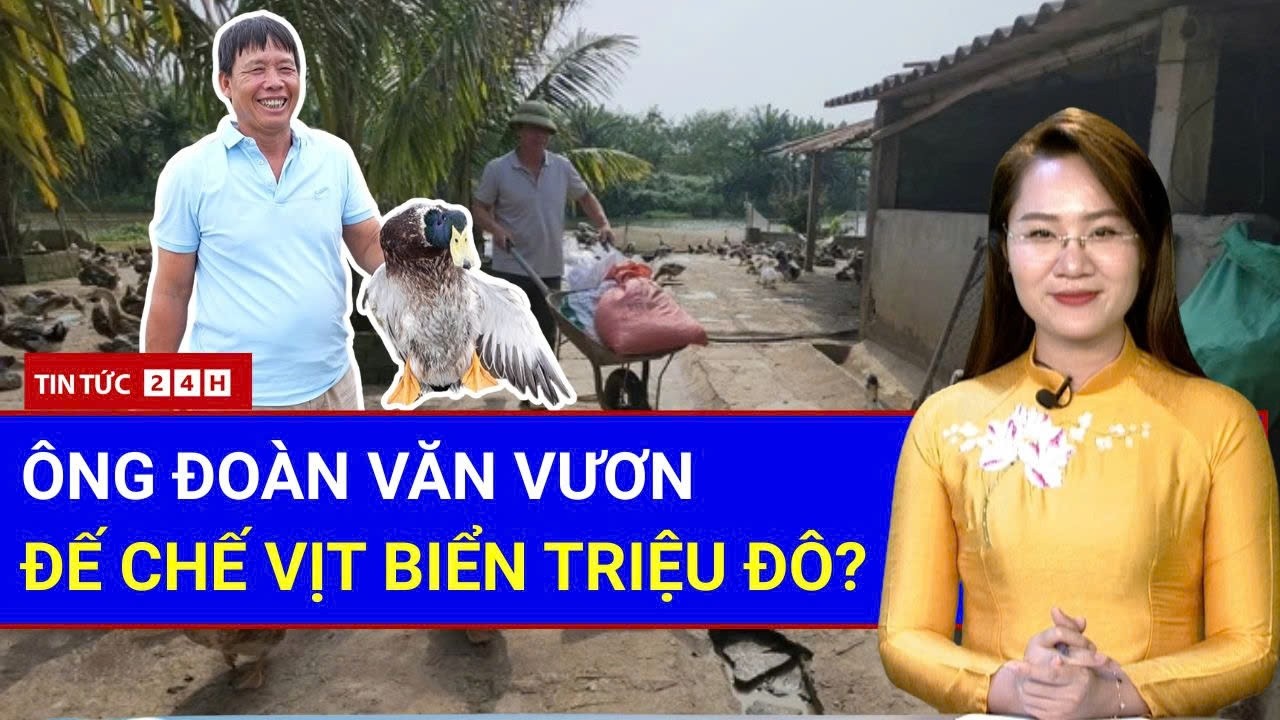 Toàn Cảnh Đoàn Văn Vươn Sau 11 Năm Đặc Xá: Hé Lộ Trang Trại Vịt 