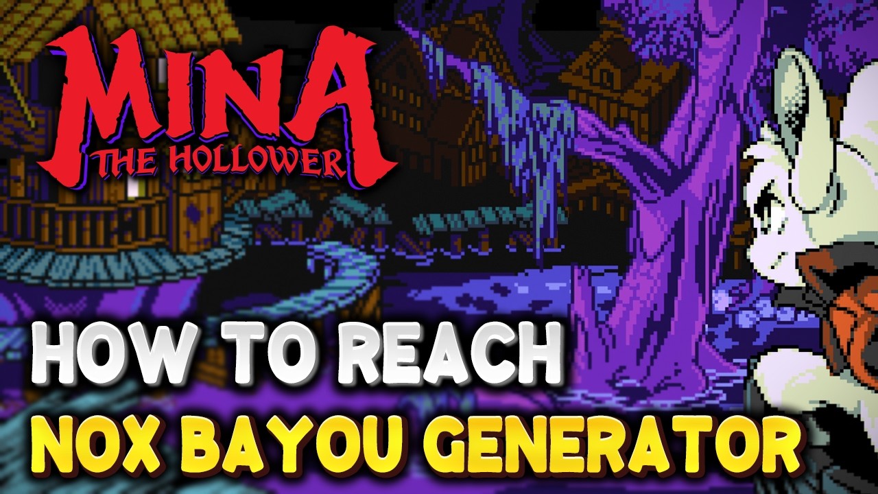 Mina The Hollower How to reach NOX BAYOU SPARK GENERATOR (Full path walkthrough)