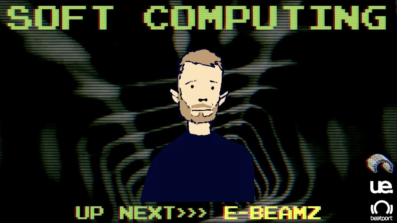 E-Beamz DJ set - Soft Computing  | @beatport Live
