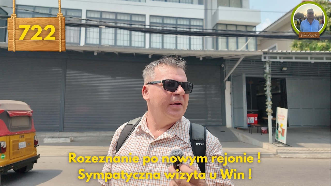 Rozeznanie po nowym rejonie ! Sympatyczna wizyta u Win ! | Odc. 722