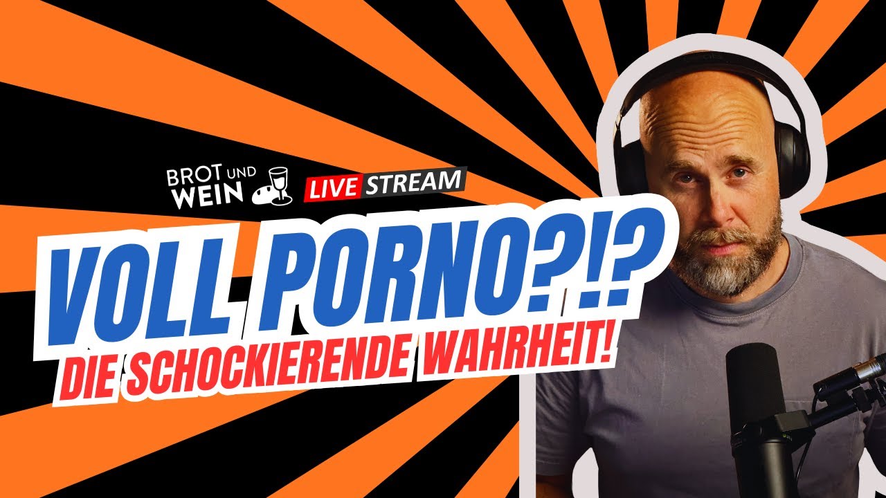 Brot und Wein Live-Talk - Voll Porno!? - Die schockierende Wahrheit!