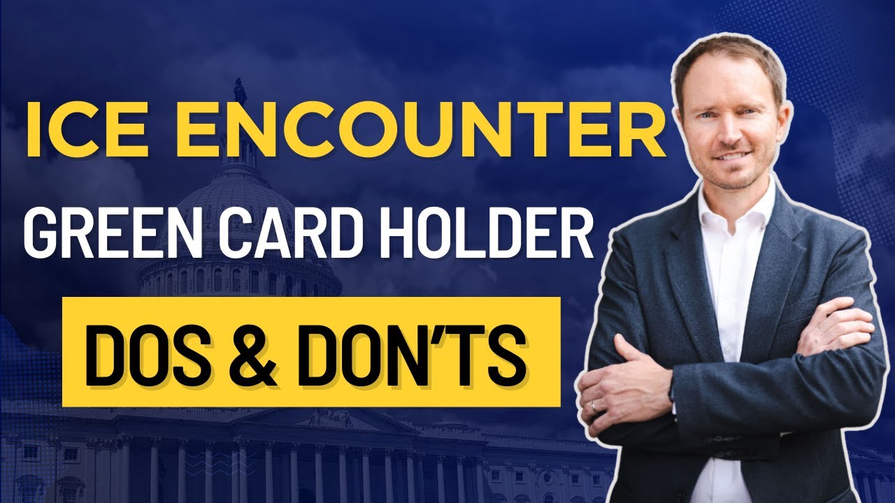 ICE Encounter & Green Cards: What To Do & What NOT To Do