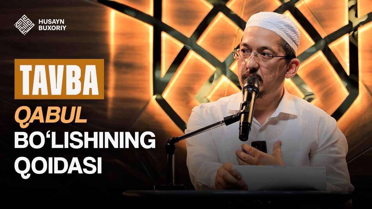 Tavba qabul boʻlishining qoidasi | Husayn Buxoriy