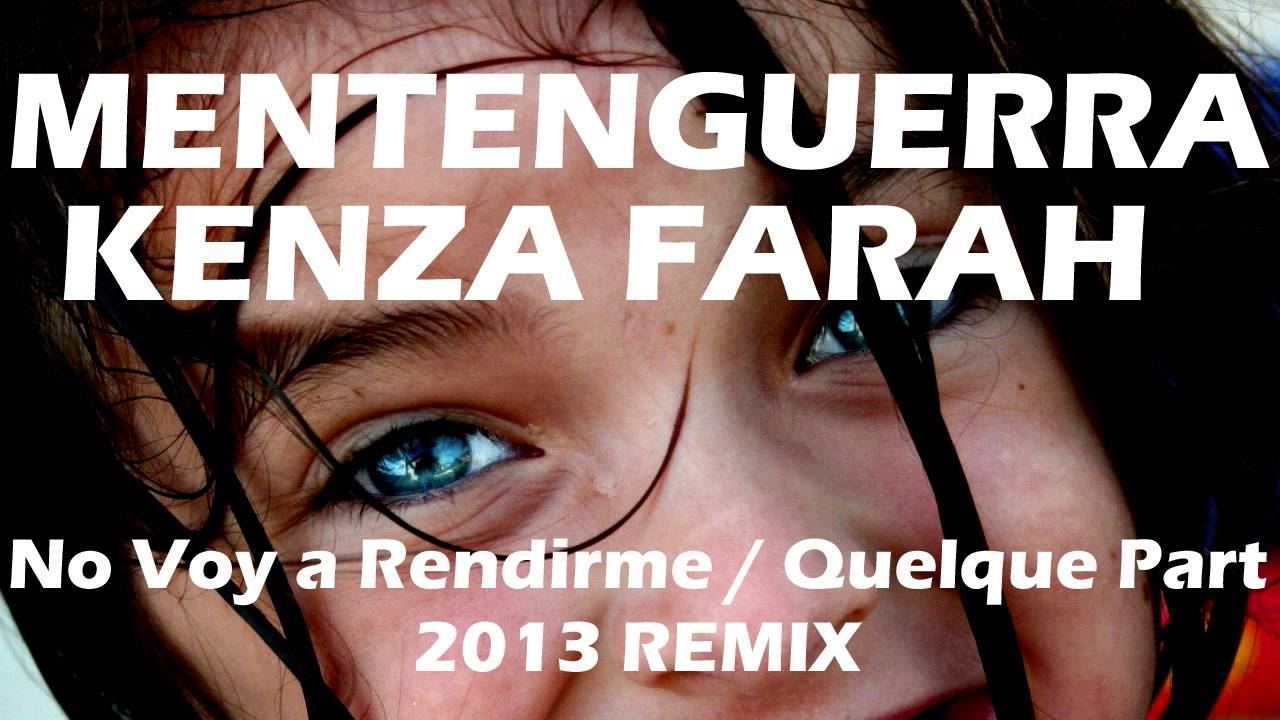 MENTENGUERRA & KENZA FARAH.- No Voy A Rendirme / Quelque part (2013 Remix)