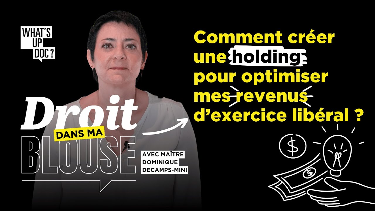 Comment cr&eacute;er une holding pour optimiser mes revenus d&rsquo;exercice lib&eacute;ral ?