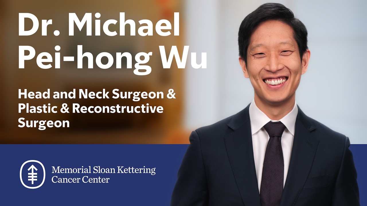 Meet Michael Wu: Head and Neck, Plastic & Reconstructive Surgeon at MSK