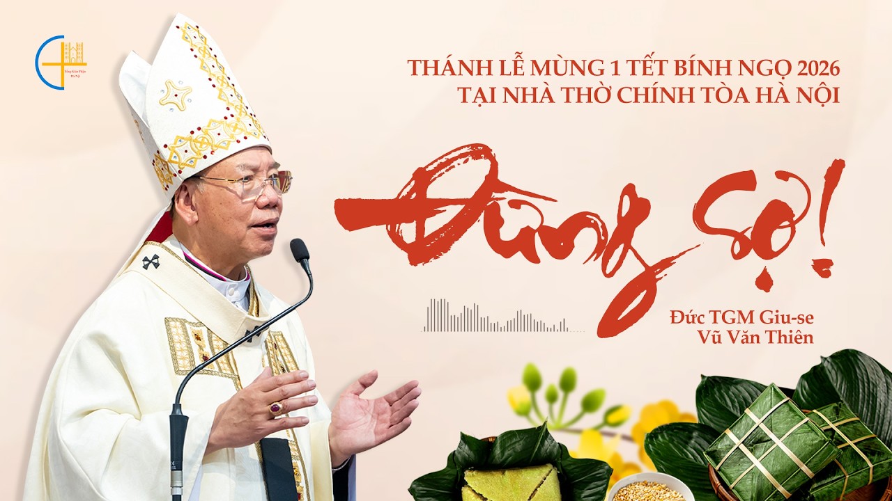 Đừng sợ | Bài giảng Thánh lễ Minh Niên Bính Ngọ 2026 - Đức TGM Giu-se Vũ Văn Thiên