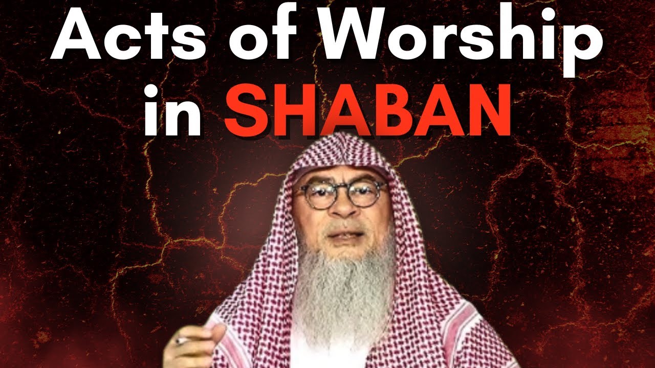 Sunnah acts of worship in Shaban || Sheikh Assim Al Hakeem