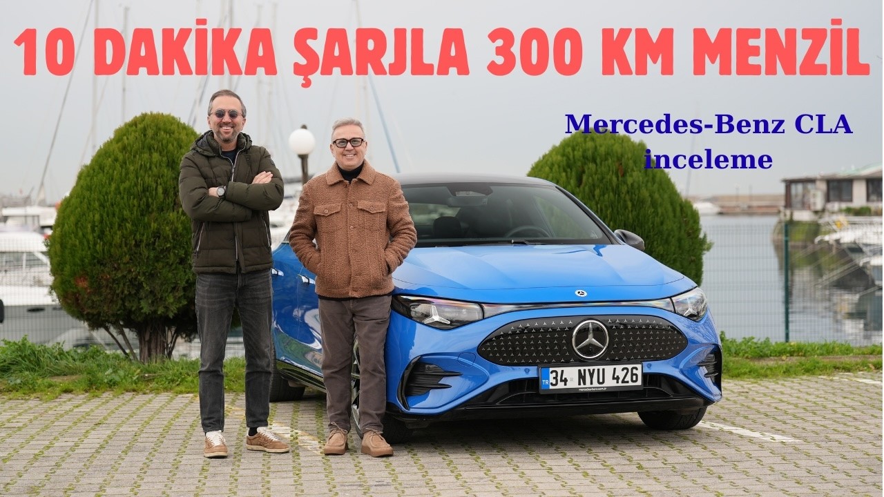 YILIN OTOMOBİLİ İLE 600 KM TEST/CLA: MERCEDES’İN EN İYİ ELEKTRİKLİSİ