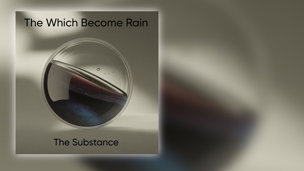 the Which Become RAIN - the Substance | AI Album 2025