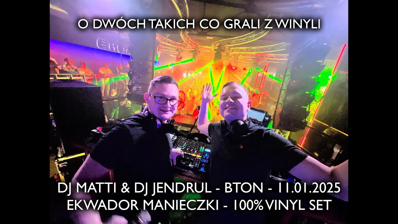 DJ MATTI & DJ JENDRUL - EKWADOR (Manieczki) BTON 11.01.25 - 100% VINYL - Video Set - Main Stage
