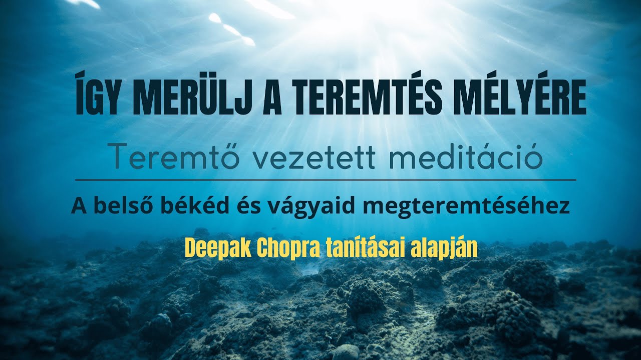 Merülj a teremtés mélyére - Mély belső béke és teremtő meditáció