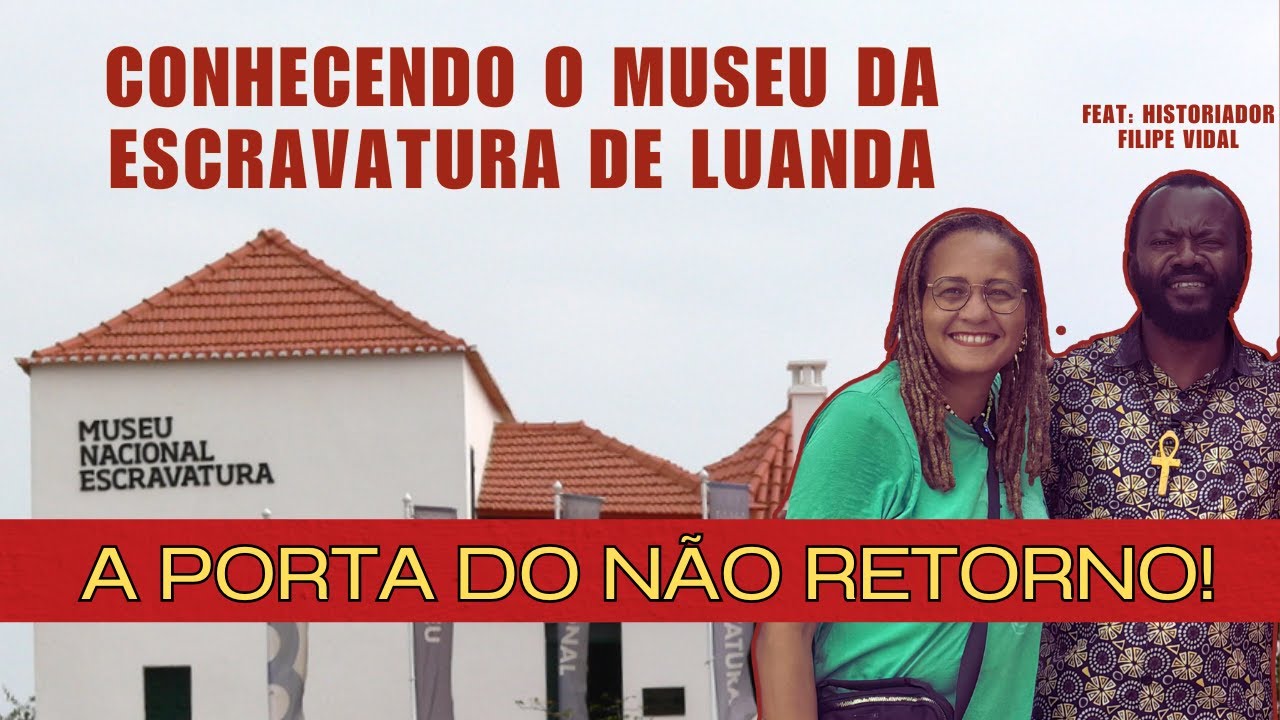 VISITA AO MUSEU DA ESCRAVATURA DE LUANDA EM ANGOLA feat FILIPE VIDAL