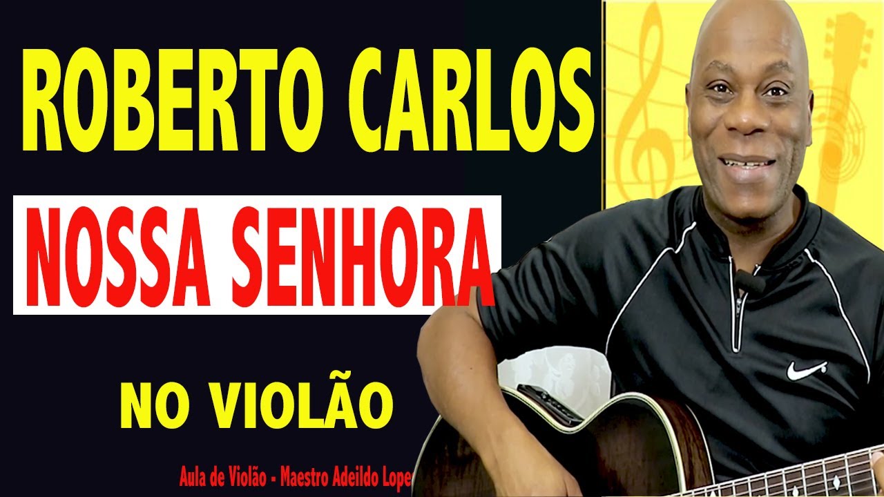 ✅ ROBERTO CARLOS _ NOSSA SENHORA 🎸 NO VIOLÃO DEDILHADO 🔥AULA DE VIOLÃO | SIMPLIFICADO!