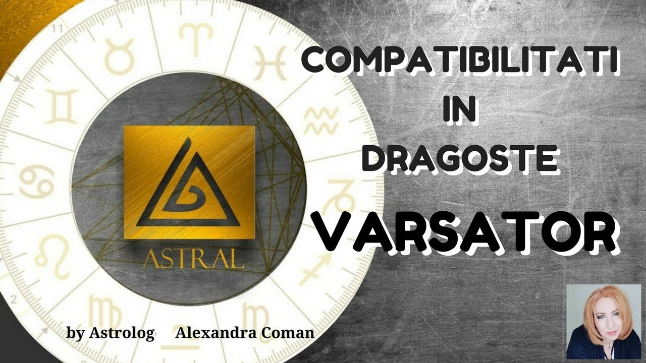 VARSATOR - COMPATIBILITATI IN DRAGOSTE - by Astrolog Alexandra Coman