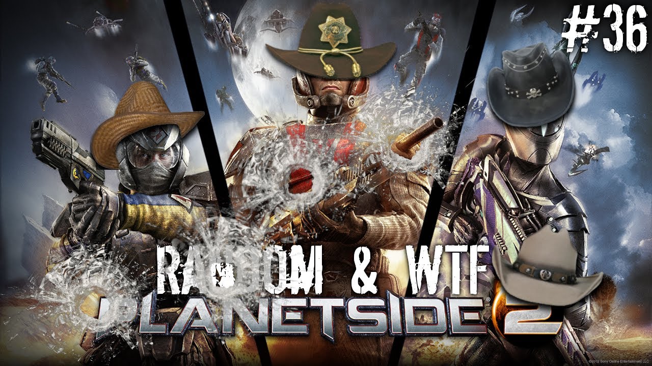 Planetside 2 - Random & WTF #36:  HEY, PISTOLERO!