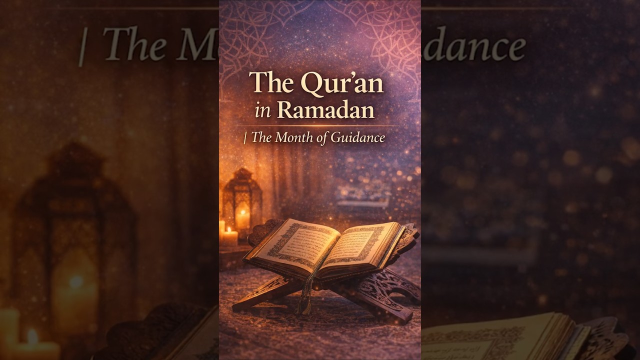Qur&rsquo;an in Ramadan | The Month of Guidance and Light