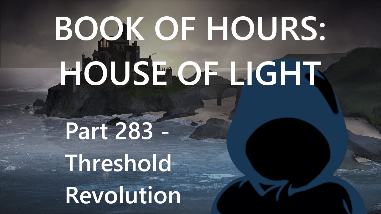 BOOK OF HOURS: HOUSE OF LIGHT - Part 282: Time of Division