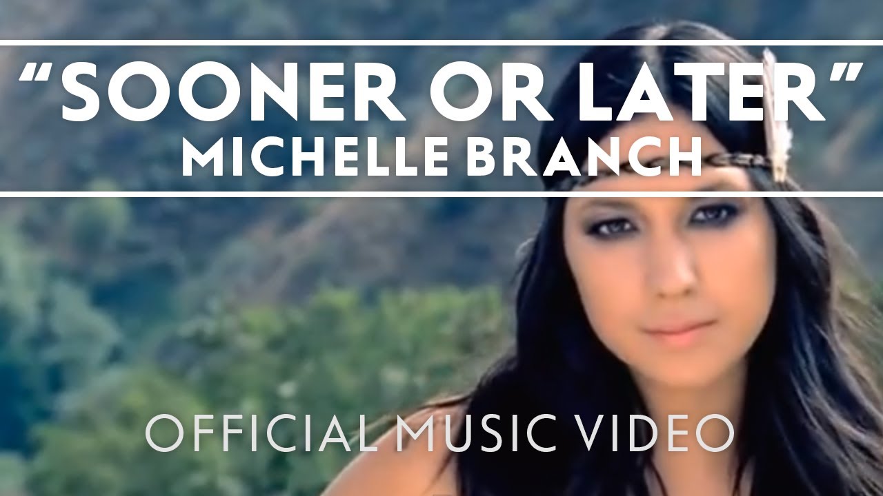 Michelle Branch - Sooner Or Later [Official Music Video]