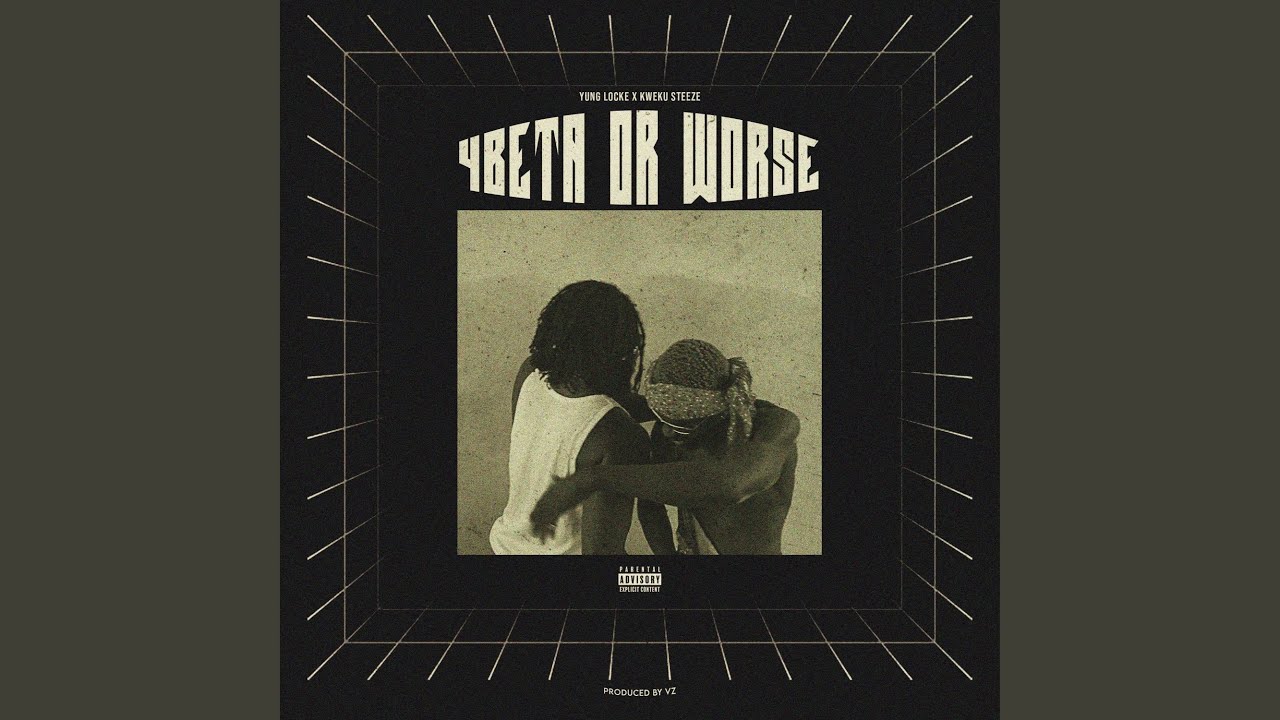 4BETA OR WORSE (feat. Kweku Steez)