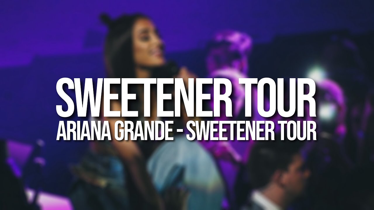 Ariana Grande - SWEETENER WORLD TOUR