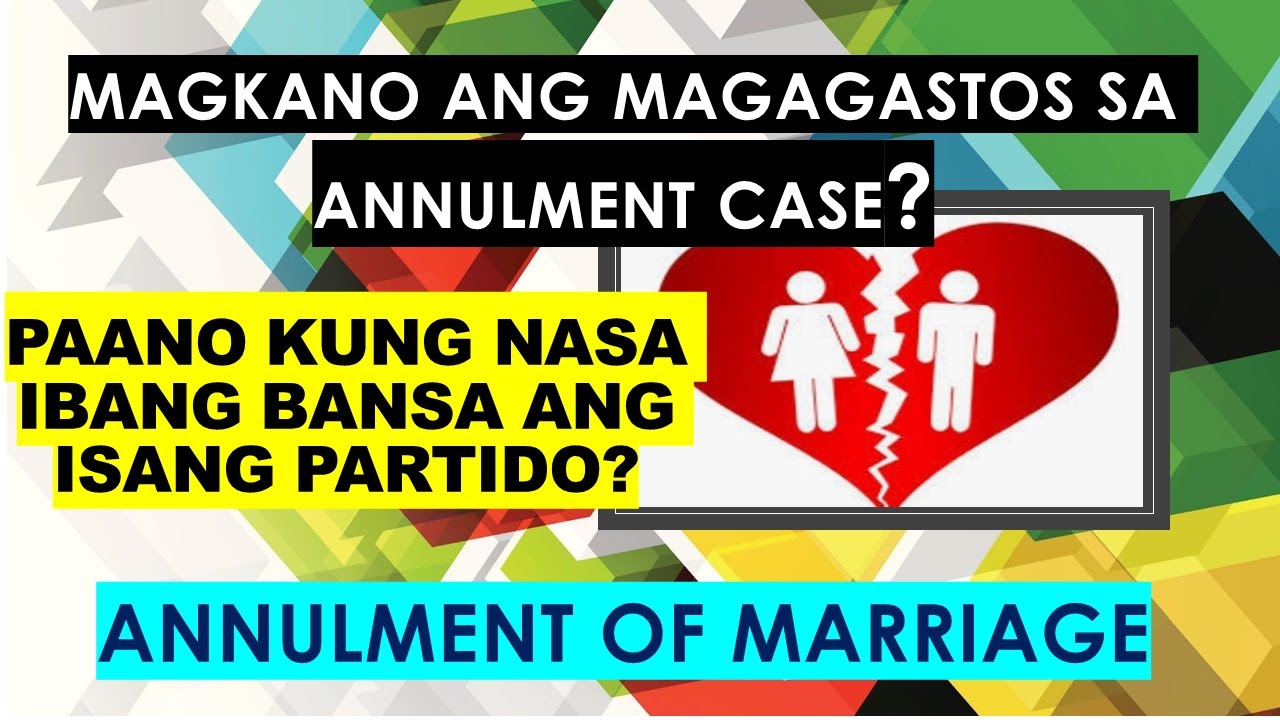 ANNULMENT OF MARRIAGE IN THE PHILIPPINES: PROCESS AND COST TAGALOG