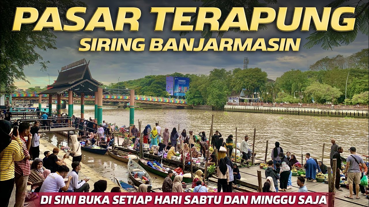 Pasar Terapung Siring Banjarmasin, Beli Buah Dan Mie Habang Khas Banjar, Buka Cuman Sabtu Dan Minggu