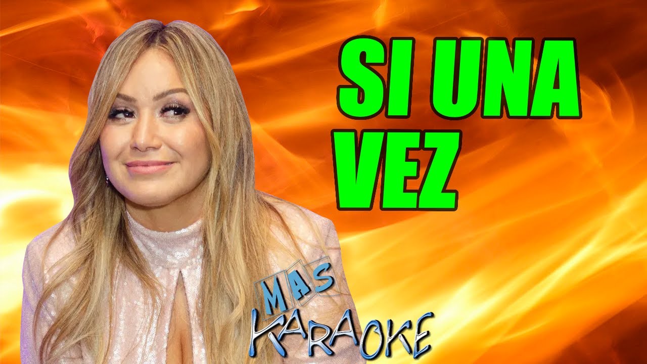 SI UNA VEZ Karina La Princesita / Karaoke con letra