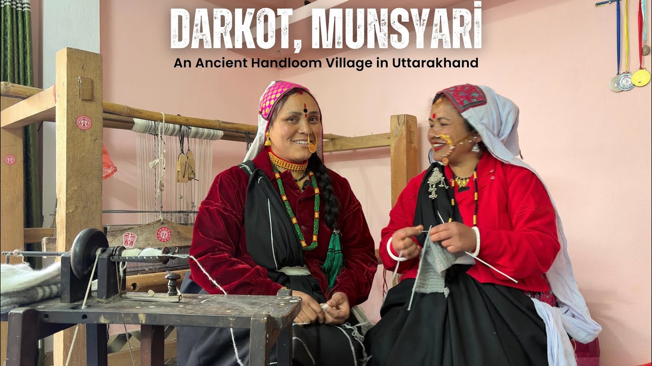 Darkot, Munsyari : An Ancient Handloom Village in Uttarakhand