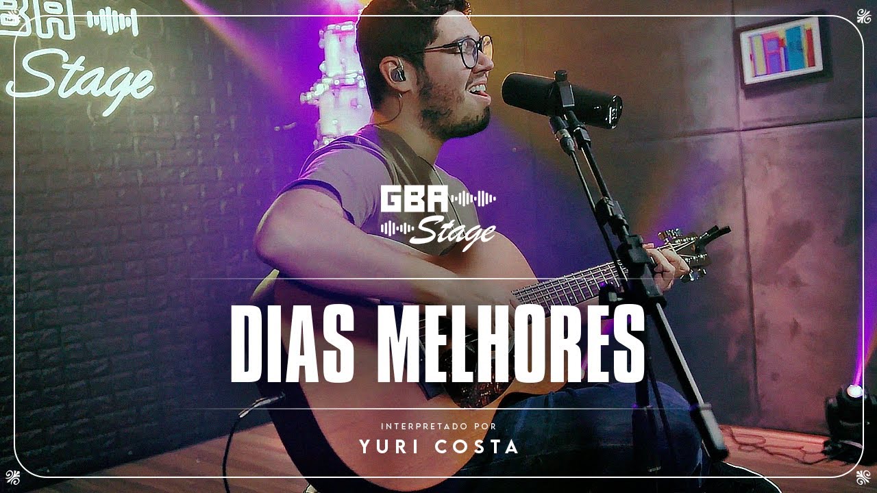 Dias Melhores - Yuri Costa | GBA Stage