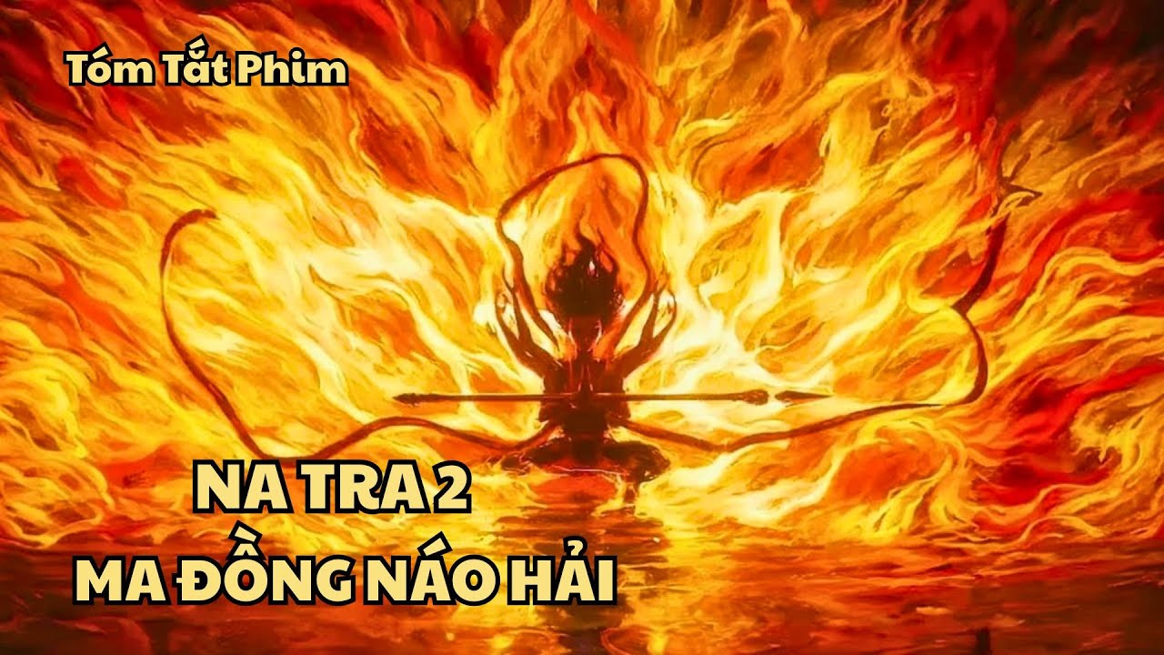 [Review Phim] Na Tra 2 Ma Đồng Náo Hải | Tóm Tắt Phim | Phim Hoạt Hình | Chill Review Phim