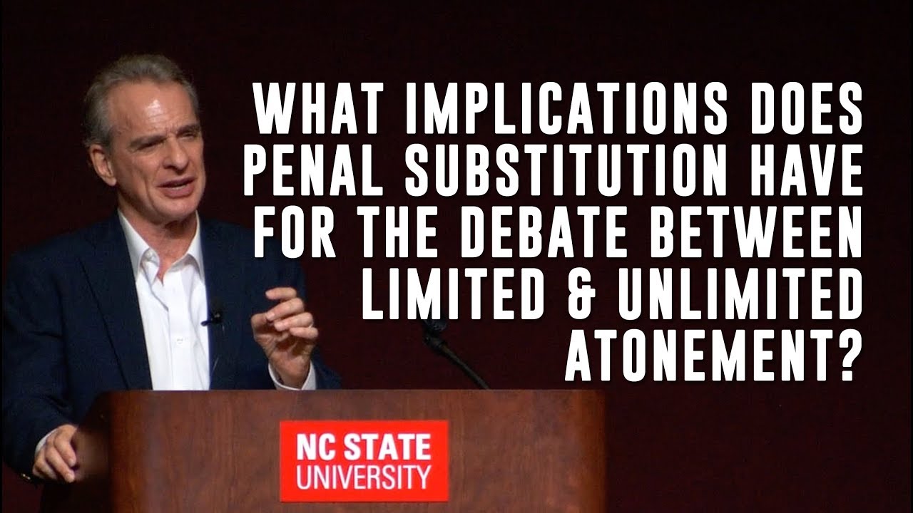 What Implications Does Penal Substitution Have for the Debate Between Limited & Unlimited Atonement?