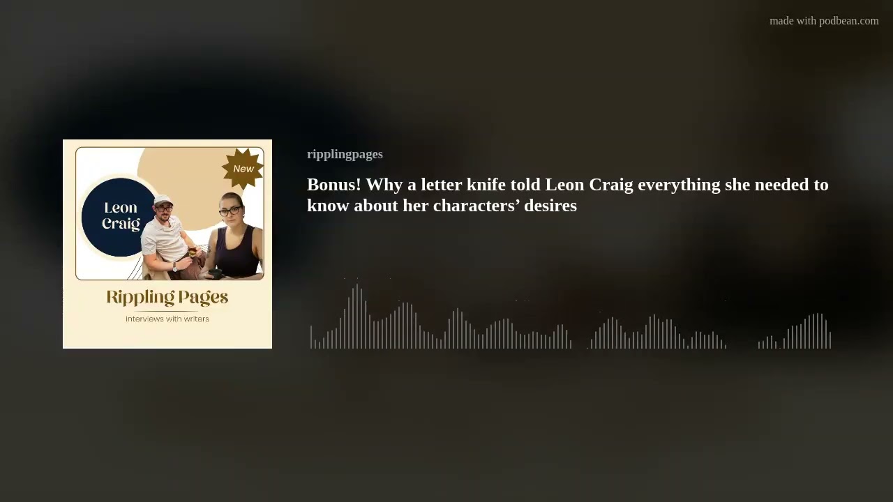 Bonus! Why a letter knife told Leon Craig everything she needed to know about her characters’ desire