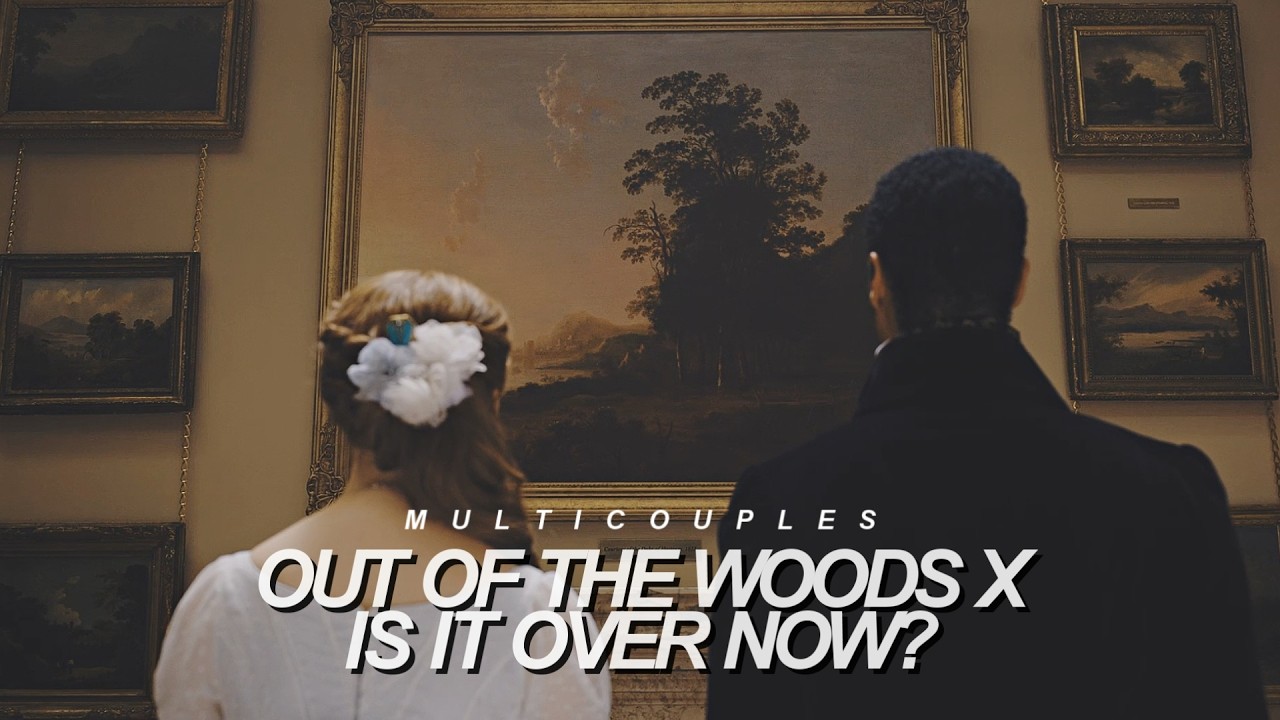Multicouples | Out Of The Woods [Birthday Collab]