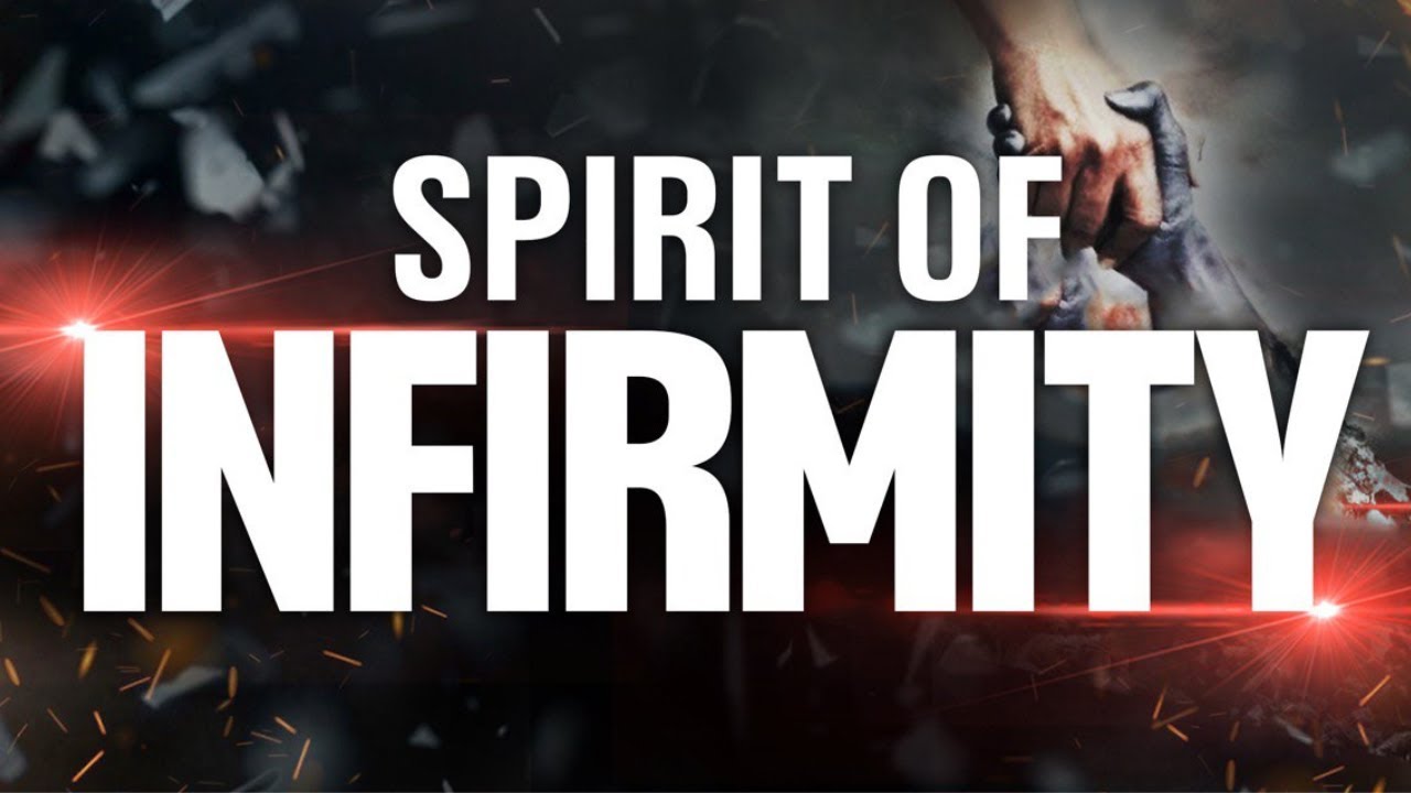The Spirit Of Infirmity | Does God want to heal me?