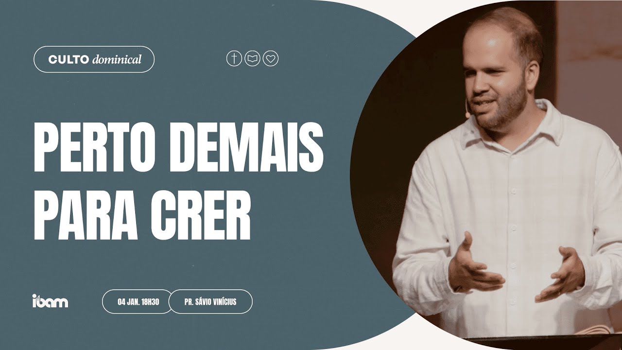 Perto demais para crer - Pr. S&aacute;vio Vin&iacute;cius - 04/01/2026 18h30