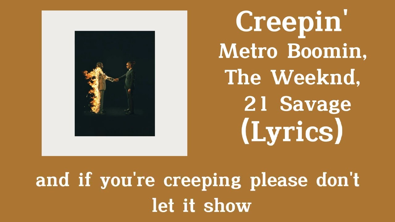 Metro Boomin, The Weeknd, 21 Savage - Creepin' (Lyrics)