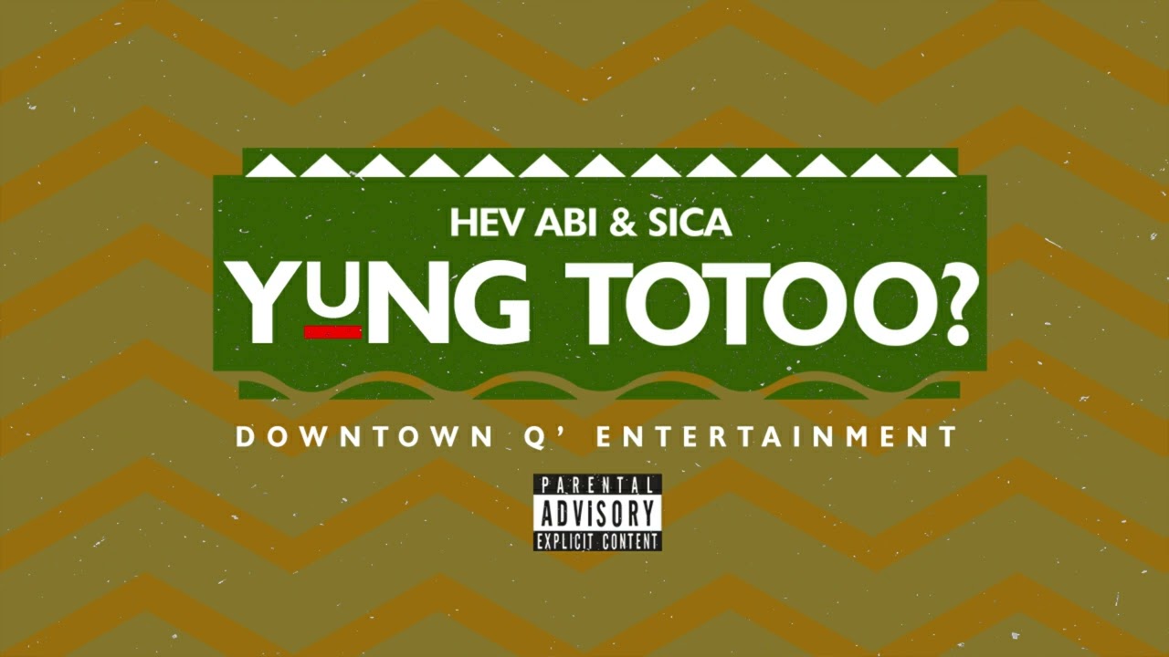 Hev Abi - Yung Totoo? feat. Sica