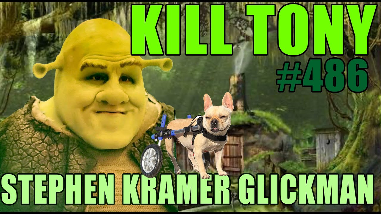 KILL TONY #486 - STEPHEN KRAMER GLICKMAN