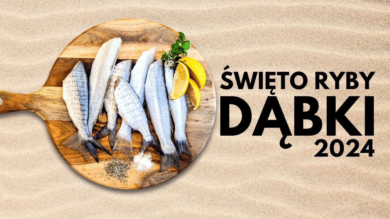 ŚWIĘTO RYBY DĄBKI 2024