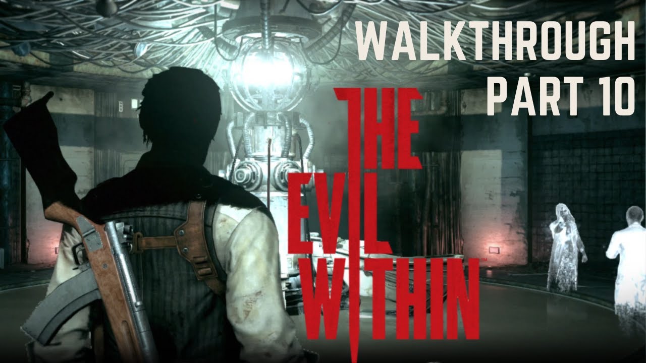 THE EVIL WITHIN - Walkthrough (Part 10)