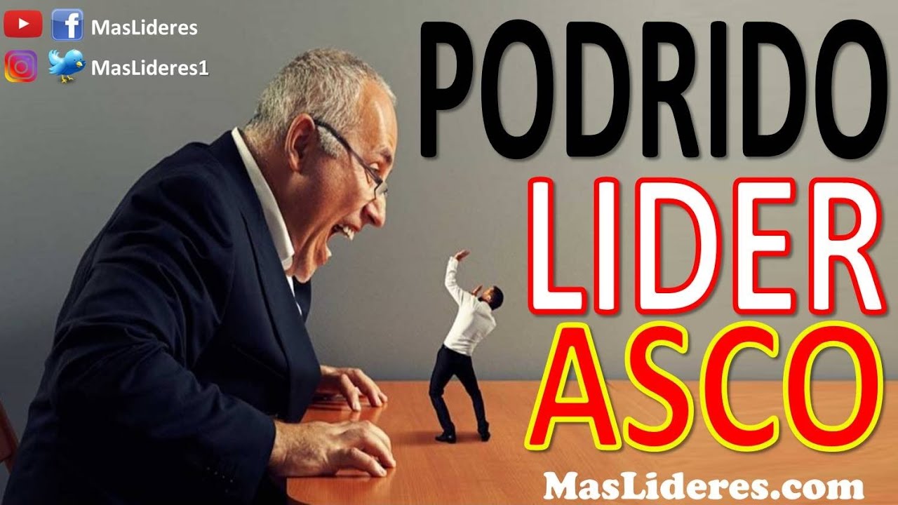 Lider T&oacute;xico Podrido Jefe Abusivo LiderAsco Autoritarismo Liderazgo Anti Cristiano