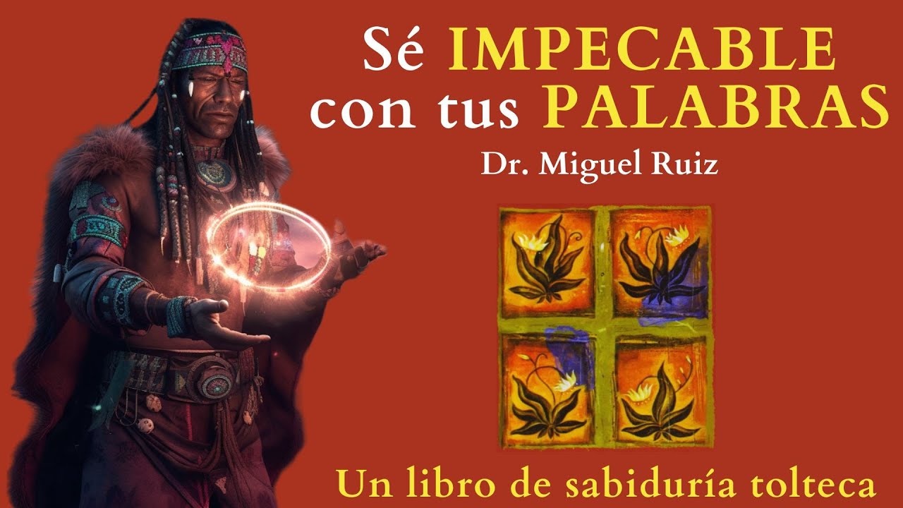 el PRIMER ACUERDO / Don miguel Ruiz / S&eacute; impecable con tus palabras / Audiolibro An&aacute;lisis completo