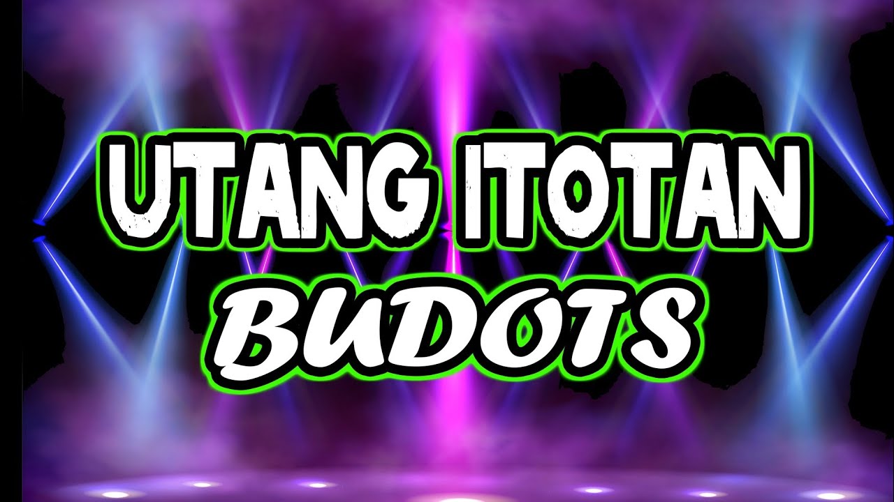 UTANG ITOTAN BUDOTS REMIX