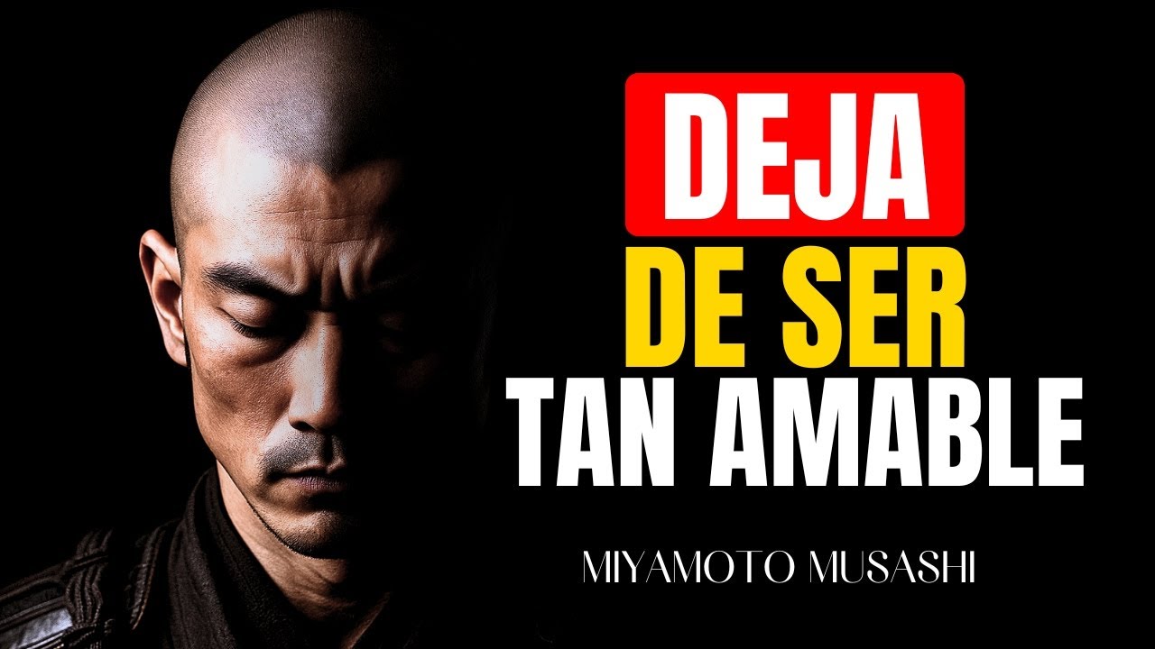 El lado OSCURO de la AMABILIDAD 8 Formas SORPRENDENTES en las que puede DAÑARTE  Miyamoto Musashi