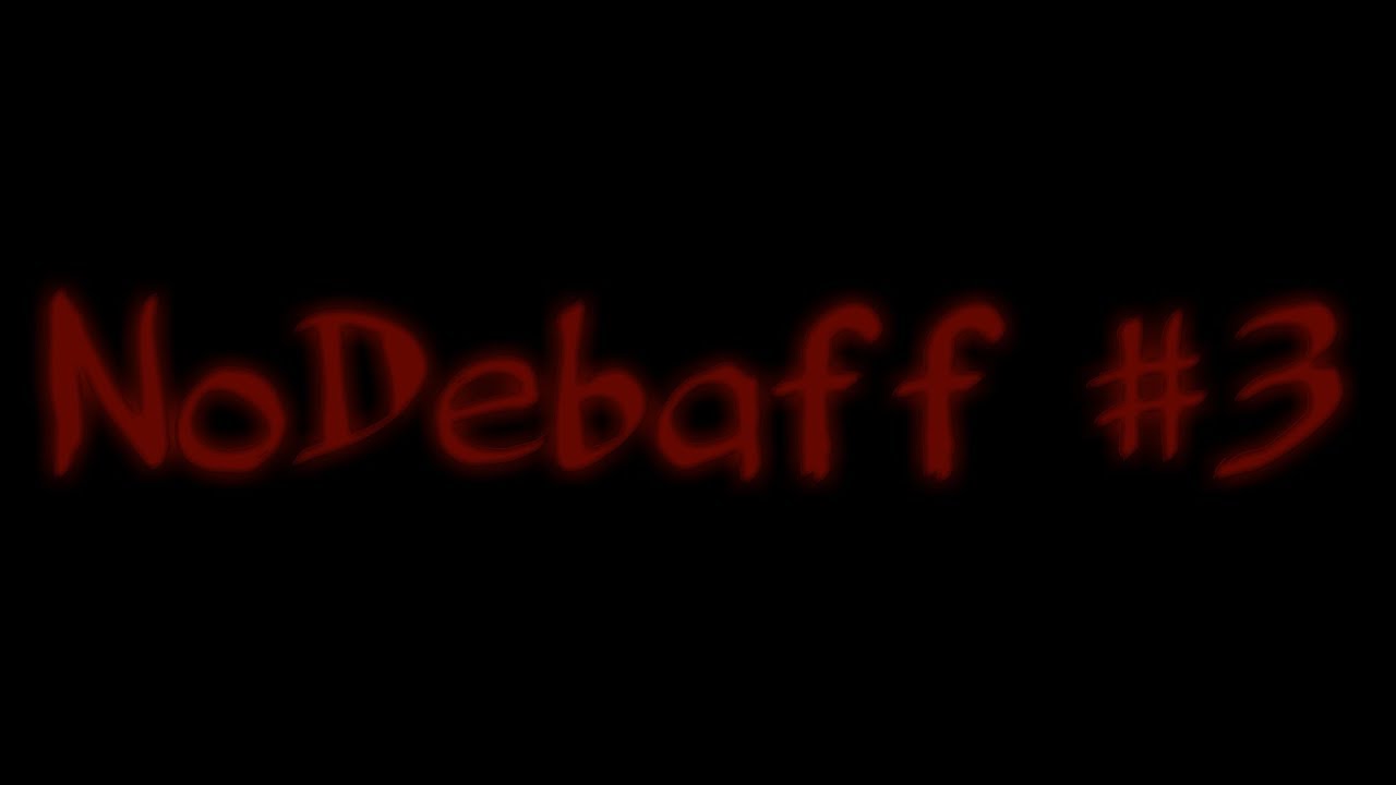 NoDebaff #3