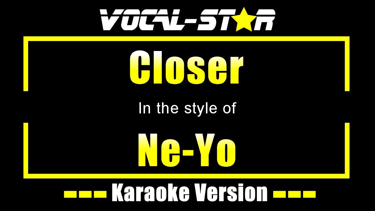 Ne-Yo - Closer (Karaoke Version) with Lyrics HD Vocal-Star Karaoke