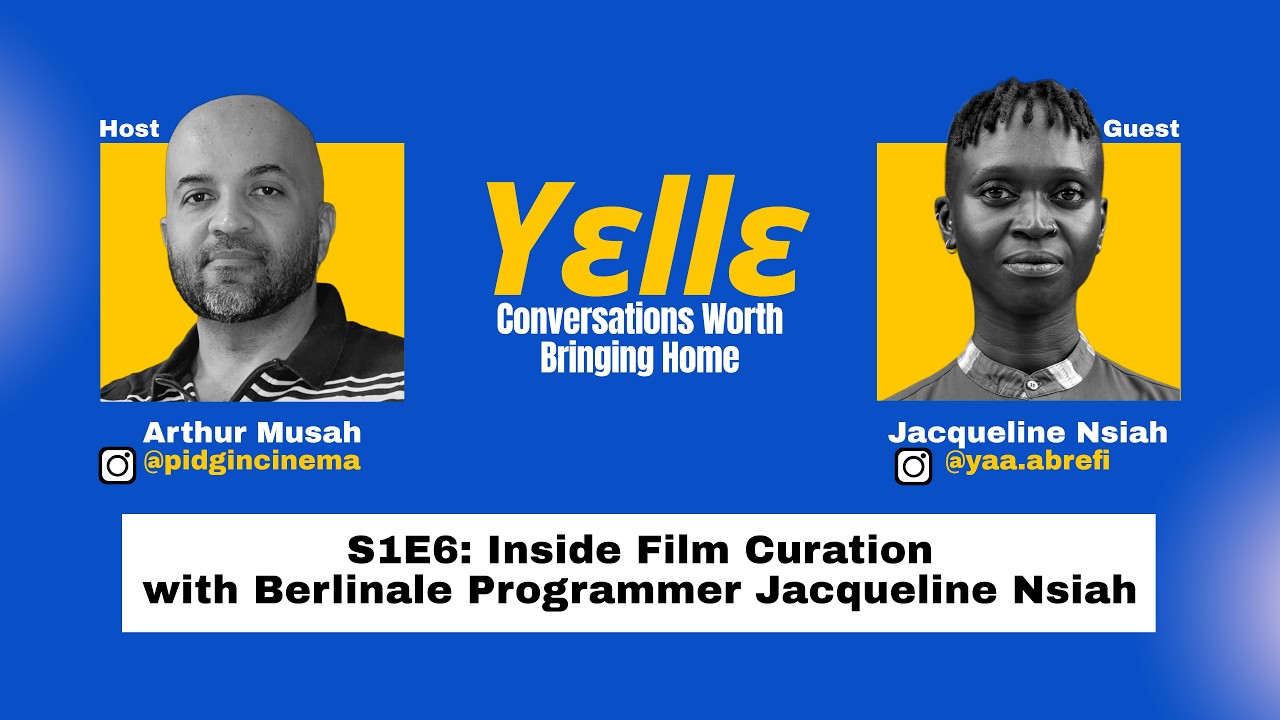 Inside Film Curation with Berlinale Programmer Jacqueline Nsiah  (Yɛllɛ S1E6)