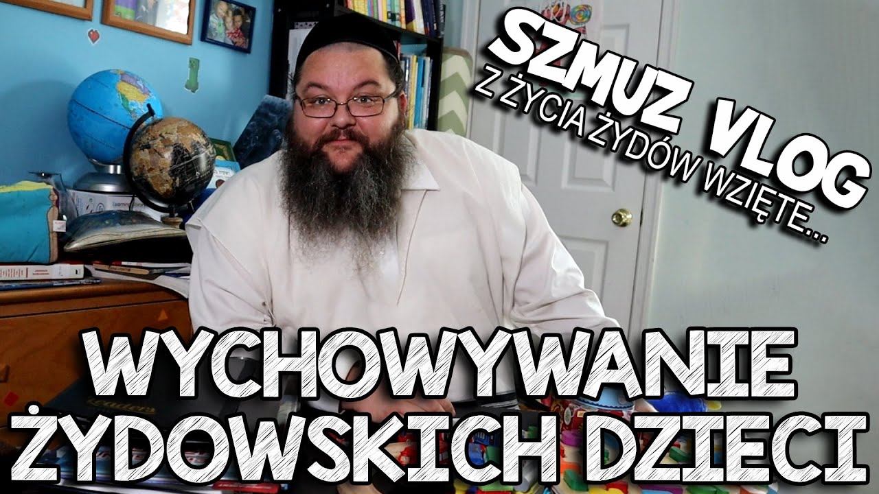 JAK WYCHOWAĆ DOBRE ŻYDOWSKIE DZIECI - Szmuz vlog Tajemniczy Swiat Żydów #29